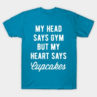 My Head Says Gym But My Heart Says Cupcakes (Statement) T-Shirt